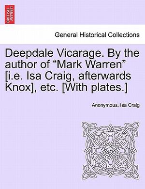Deepdale Vicarage. by the Author of Mark Warren [i.E. ISA Craig, Afterwards Knox], Etc. [with Plates.] image number 0