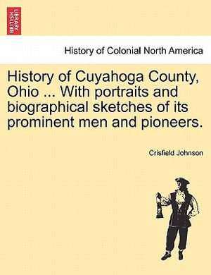 History of Cuyahoga County, Ohio ... with Portraits and Biographical Sketches of Its Prominent Men and Pioneers. image number 0