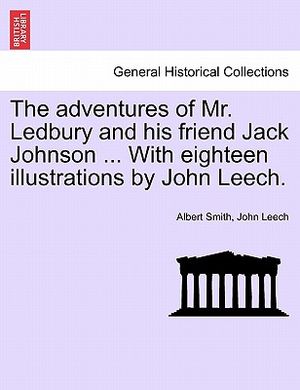 The Adventures of Mr. Ledbury and His Friend Jack Johnson ... with Eighteen Illustrations by John Leech. image number 0