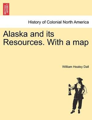 Alaska and Its Resources. with a Map image number 0