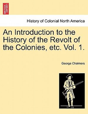 An Introduction to the History of the Revolt of the Colonies, Etc. Vol. 1. Vol. II image number 0