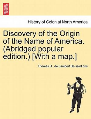 Discovery of the Origin of the Name of America. (Abridged Popular Edition.) [With a Map.] image number 0