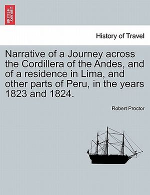 Narrative of a Journey Across the Cordillera of the Andes, and of a Residence in Lima, and Other Parts of Peru, in the Years 1823 and 1824. image number 0