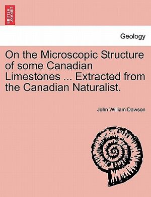 On the Microscopic Structure of Some Canadian Limestones ... Extracted from the Canadian Naturalist. image number 0
