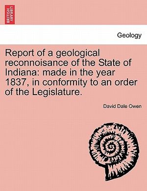 Report of a Geological Reconnoisance of the State of Indiana: Made in the Year 1837, in Conformity to an Order of the Legislature. image number 0