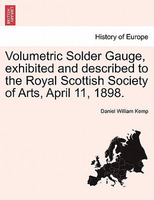 Volumetric Solder Gauge, Exhibited and Described to the Royal Scottish Society of Arts, April 11, 1898. image number 0