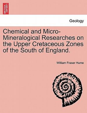 Chemical and Micro-Mineralogical Researches on the Upper Cretaceous Zones of the South of England. image number 0