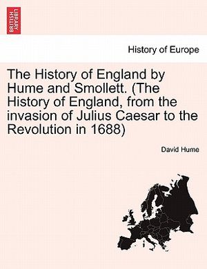 The History of England by Hume and Smollett. (the History of England, from the Invasion of Julius Caesar to the Revolution in 1688) image number 0