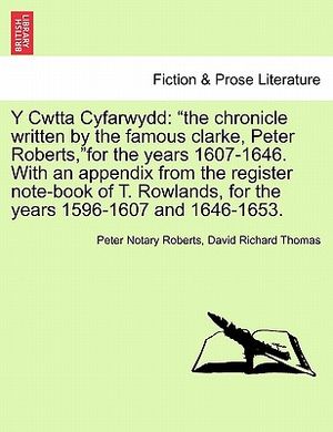 Y Cwtta Cyfarwydd: The Chronicle Written by the Famous Clarke, Peter Roberts, for the Years 1607-1646. with an Appendix from the Register image number 0