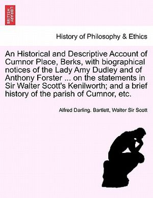 An Historical and Descriptive Account of Cumnor Place, Berks, with Biographical Notices of the Lady Amy Dudley and of Anthony Forster ... on the Stat image number 0