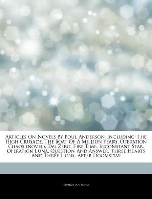 Articles on Novels by Poul Anderson, Including: The High Crusade, the Boat of a Million Years, Operation Chaos (Novel), Tau Zero, Fire Time, Inconstan image number 0