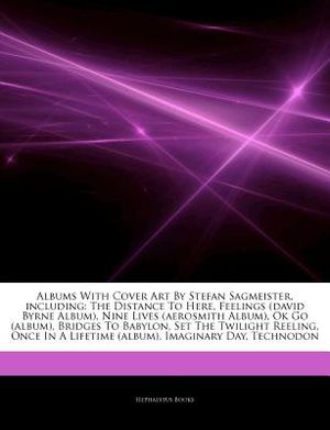 Articles on Albums with Cover Art by Stefan Sagmeister, Including: The Distance to Here, Feelings (David Byrne Album), Nine Lives (Aerosmith Album), O image number 0