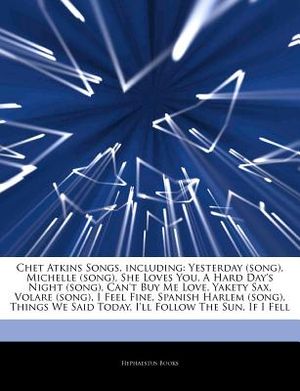 Articles on Chet Atkins Songs, Including: Yesterday (Song), Michelle (Song), She Loves You, a Hard Day's Night (Song), Can't Buy Me Love, Yakety Sax, image number 0
