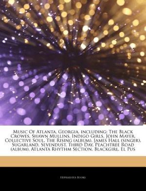 Articles on Music of Atlanta, Georgia, Including: The Black Crowes, Shawn Mullins, Indigo Girls, John Mayer, Collective Soul, the Rising (Album), Jame image number 0