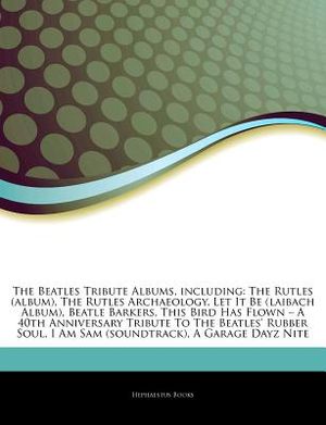 Articles on the Beatles Tribute Albums, Including: The Rutles (Album), the Rutles Archaeology, Let It Be (Laibach Album), Beatle Barkers, This Bird Ha image number 0