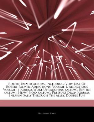 Articles on Robert Palmer Albums, Including: Very Best of Robert Palmer, Addictions: Volume 1, Addictions Volume II (Album), Woke Up Laughing (Album), image number 0