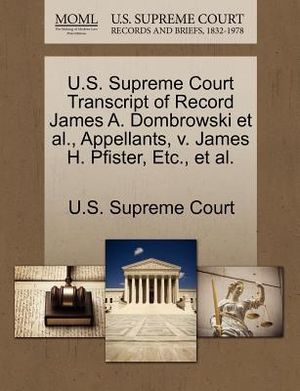 U.S. Supreme Court Transcript of Record James A. Dombrowski et al., Appellants, V. James H. Pfister, Etc., et al. image number 0