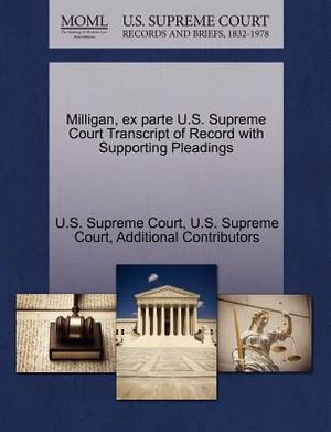 Milligan, Ex Parte U.S. Supreme Court Transcript of Record with Supporting Pleadings image number 0
