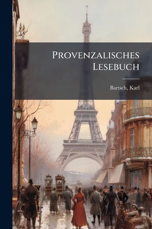 Provenzalisches Lesebuch: Mit Einer Literarischen Einleitung Und Einem Worter Buche image number 0