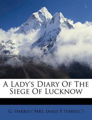 A Lady's Diary of the Siege of Lucknow image number 0