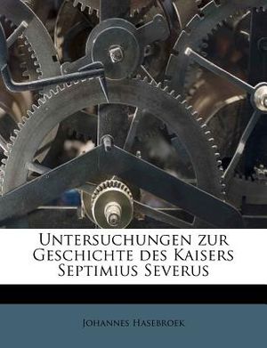Untersuchungen Zur Geschichte Des Kaisers Septimius Severus image number 0