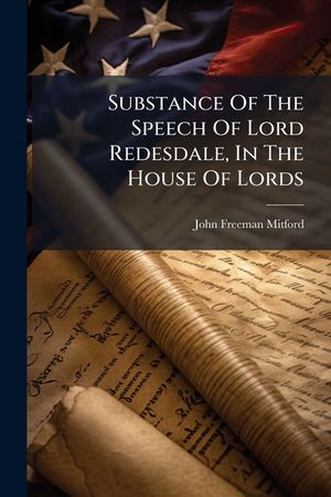 Substance of the Speech of Lord Redesdale, in the House of Lords image number 0
