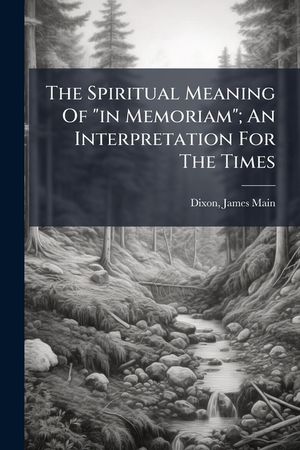 The Spiritual Meaning of in Memoriam; An Interpretation for the Times image number 0