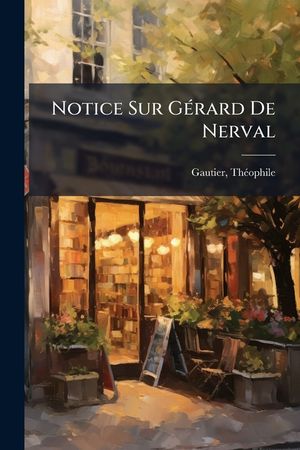 Notice Sur G&eacute;rard de Nerval image number 0