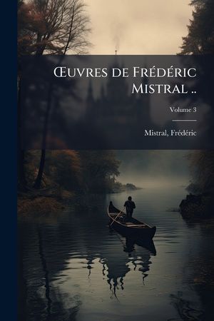 Oeuvres de Fr&eacute;d&eacute;ric Mistral .. Volume 3 image number 0
