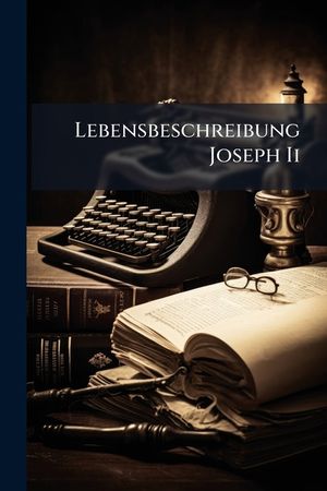 Lebensbeschreibung Joseph II. image number 0