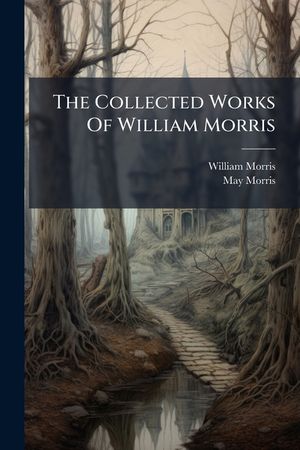 The Collected Works of William Morris: The Water of the Wondrous Isles image number 0