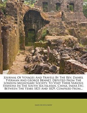 Journal of Voyages and Travels by the REV. Daniel Tyerman and George Bennet, Deputed from the London Missionary Society, to Visit Their Various Statio image number 0