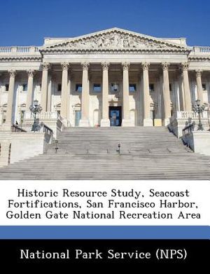 Historic Resource Study, Seacoast Fortifications, San Francisco Harbor, Golden Gate National Recreation Area image number 0