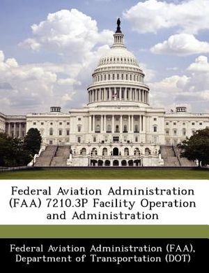 Federal Aviation Administration (FAA) 7210.3p Facility Operation and Administration image number 0