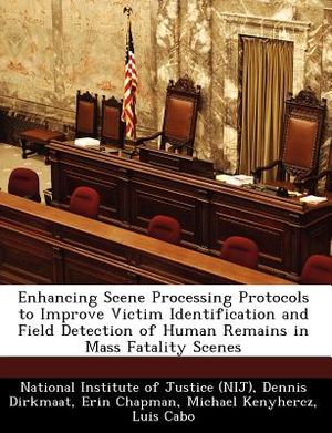 Enhancing Scene Processing Protocols to Improve Victim Identification and Field Detection of Human Remains in Mass Fatality Scenes image number 0