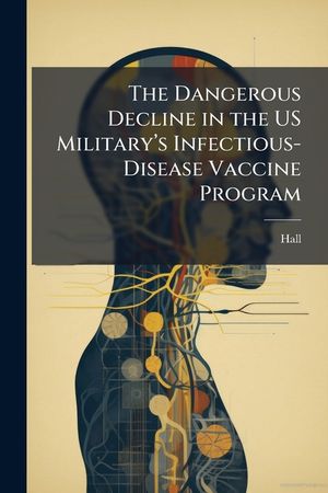 The Dangerous Decline in the Us Military's Infectious-Disease Vaccine Program image number 0