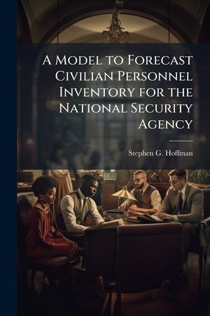 A Model to Forecast Civilian Personnel Inventory for the National Security Agency image number 0