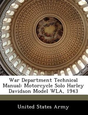 War Department Technical Manual: Motorcycle Solo Harley Davidson Model Wla, 1943 image number 0