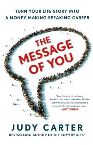 The Message of You: Turn Your Life Story Into a Money-Making Speaking Career image number 0