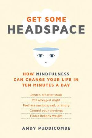 Get Some Headspace: How Mindfulness Can Change Your Life in Ten Minutes a Day image number 0