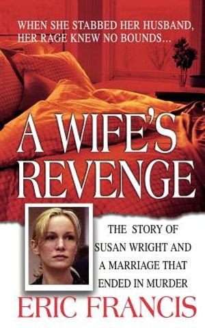 A Wife's Revenge: The True Story of Susan Wright and the Marriage That Ended in Murder image number 0
