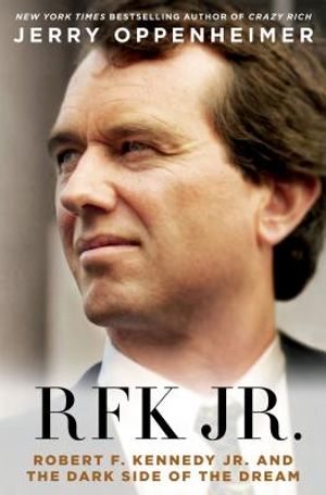 Rfk Jr.: Robert F. Kennedy Jr. and the Dark Side of the Dream image number 0