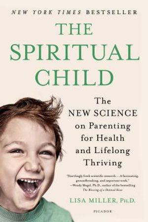The Spiritual Child: The New Science on Parenting for Health and Lifelong Thriving image number 0