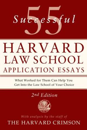 55 Successful Harvard Law School Application Essays: With Analysis by the Staff of the Harvard Crimson image number 0