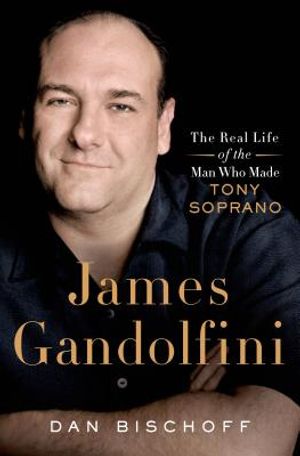 James Gandolfini: The Real Life of the Man Who Made Tony Soprano: The Real Life of the Man Who Made Tony Soprano image number 0