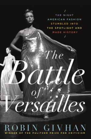 The Battle of Versailles: The Night American Fashion Stumbled Into the Spotlight and Made History image number 0
