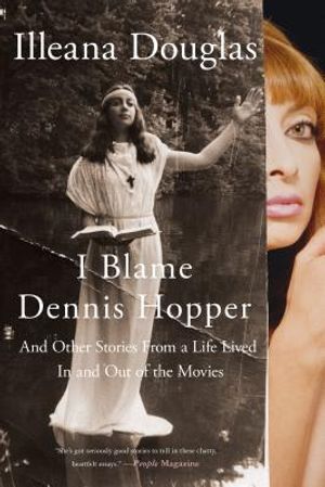 I Blame Dennis Hopper: And Other Stories from a Life Lived in and Out of the Movies image number 0