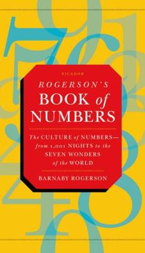 Rogerson's Book of Numbers: The Culture of Numbers--From 1,001 Nights to the Seven Wonders of the World image number 0