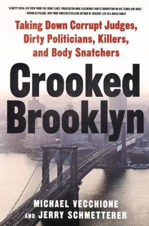 Crooked Brooklyn: Taking Down Corrupt Judges, Dirty Politicians, Killers and Body Snatchers image number 0