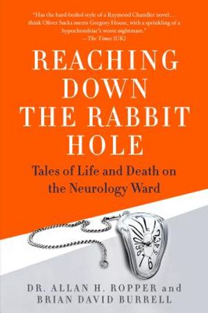 Reaching Down the Rabbit Hole: Tales of Life and Death on the Neurology Ward image number 0